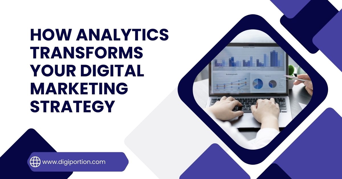 How Analytics Transforms Your Digital Marketing Strategy